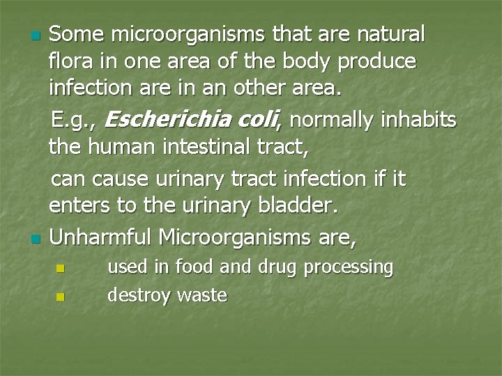 n n Some microorganisms that are natural flora in one area of the body