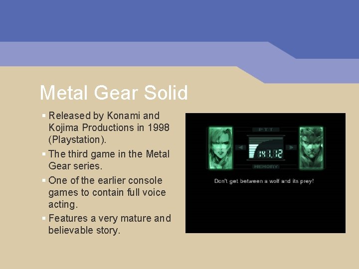 Metal Gear Solid § Released by Konami and Kojima Productions in 1998 (Playstation). § Metal Gear Solid § Released by Konami and Kojima Productions in 1998 (Playstation). §