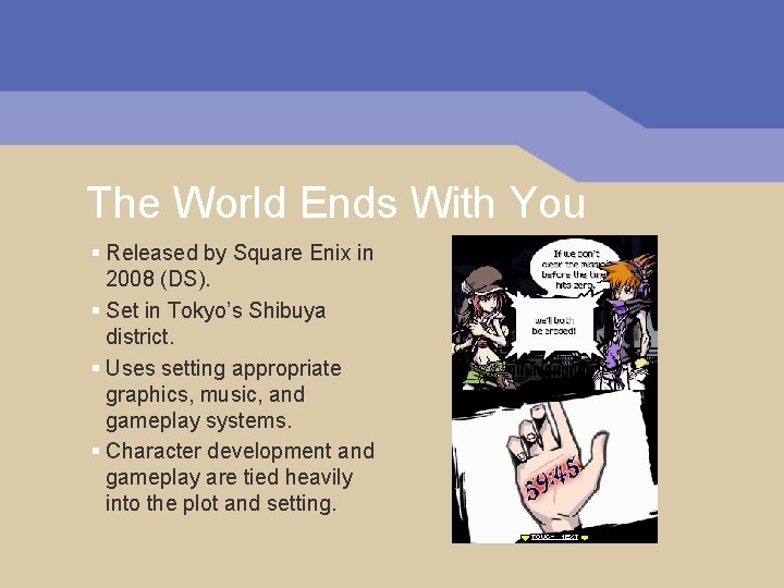 The World Ends With You § Released by Square Enix in 2008 (DS). § The World Ends With You § Released by Square Enix in 2008 (DS). §