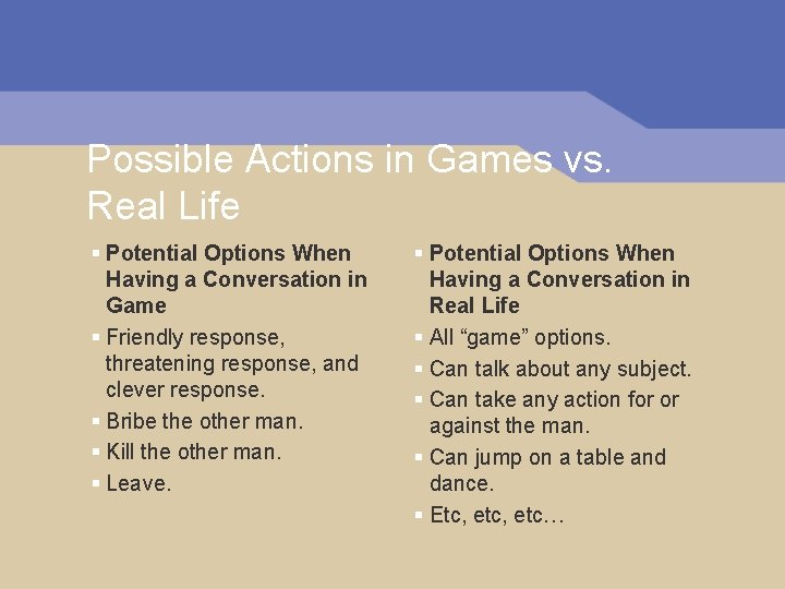 Possible Actions in Games vs. Real Life § Potential Options When Having a Conversation Possible Actions in Games vs. Real Life § Potential Options When Having a Conversation