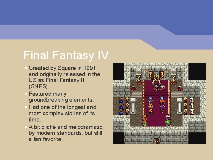 Final Fantasy IV § Created by Square in 1991 and originally released in the Final Fantasy IV § Created by Square in 1991 and originally released in the