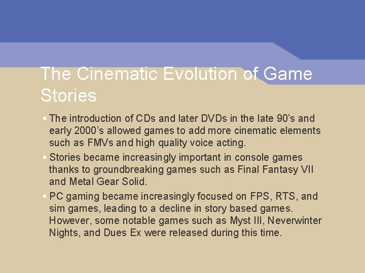 The Cinematic Evolution of Game Stories § The introduction of CDs and later DVDs The Cinematic Evolution of Game Stories § The introduction of CDs and later DVDs