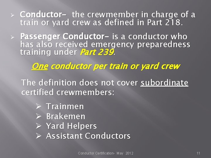 Ø Ø Conductor- the crewmember in charge of a train or yard crew as Ø Ø Conductor- the crewmember in charge of a train or yard crew as