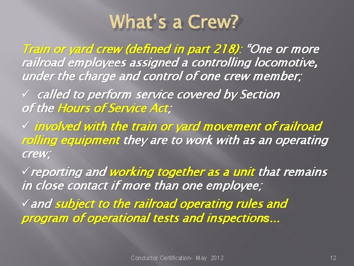 What’s a Crew? Train or yard crew (defined in part 218): “One or more What’s a Crew? Train or yard crew (defined in part 218): “One or more