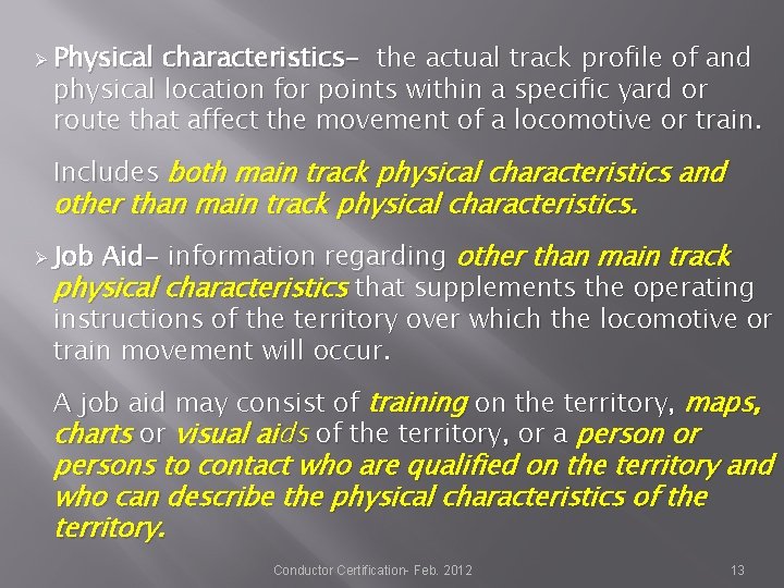 Ø Physical characteristics- the actual track profile of and physical location for points within Ø Physical characteristics- the actual track profile of and physical location for points within