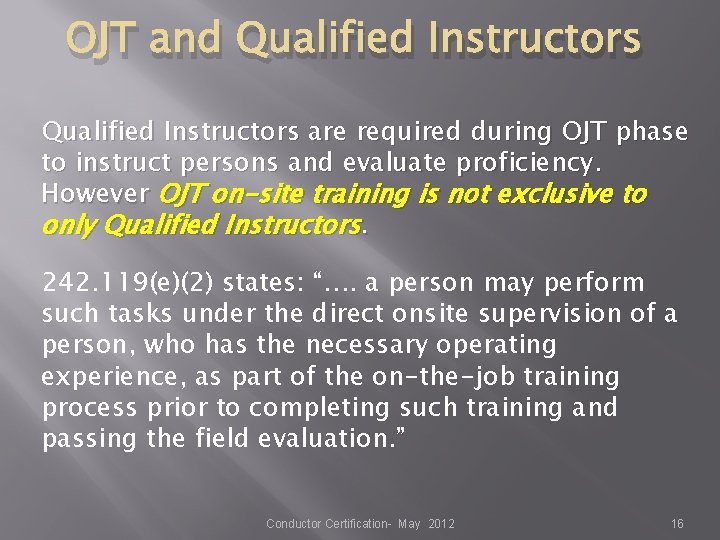 OJT and Qualified Instructors are required during OJT phase to instruct persons and evaluate OJT and Qualified Instructors are required during OJT phase to instruct persons and evaluate