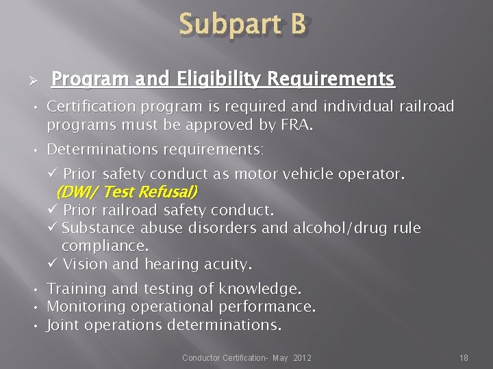 Subpart B Ø Program and Eligibility Requirements • Certification program is required and individual Subpart B Ø Program and Eligibility Requirements • Certification program is required and individual