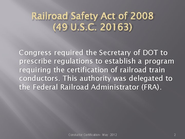 Railroad Safety Act of 2008 (49 U. S. C. 20163) Congress required the Secretary Railroad Safety Act of 2008 (49 U. S. C. 20163) Congress required the Secretary