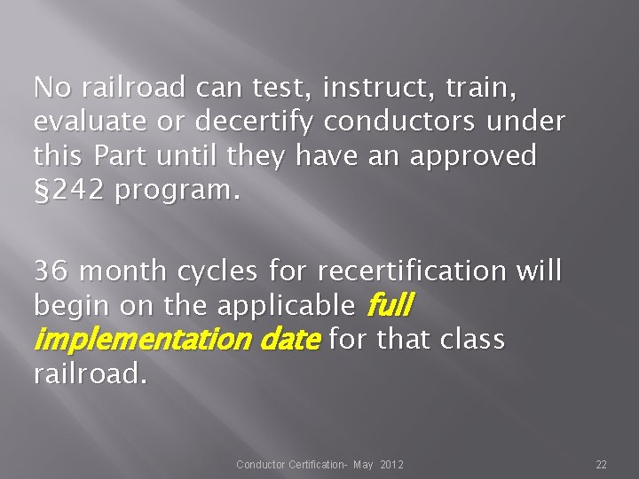 No railroad can test, instruct, train, evaluate or decertify conductors under this Part until No railroad can test, instruct, train, evaluate or decertify conductors under this Part until