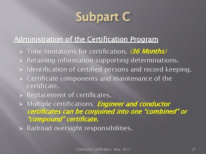 Subpart C Administration of the Certification Program Ø Time limitations for certification. (36 Months) Subpart C Administration of the Certification Program Ø Time limitations for certification. (36 Months)