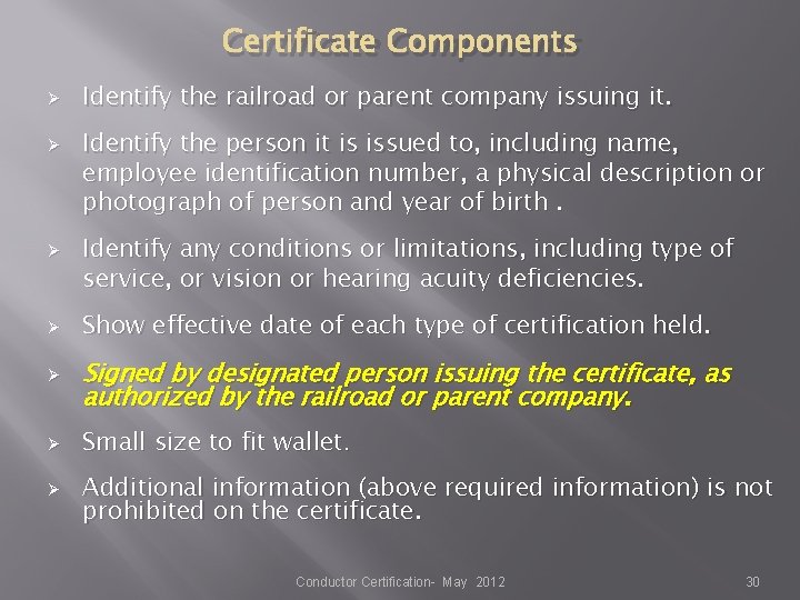 Certificate Components Ø Ø Ø Ø Identify the railroad or parent company issuing it. Certificate Components Ø Ø Ø Ø Identify the railroad or parent company issuing it.