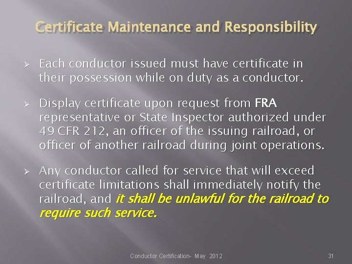 Certificate Maintenance and Responsibility Ø Ø Ø Each conductor issued must have certificate in Certificate Maintenance and Responsibility Ø Ø Ø Each conductor issued must have certificate in