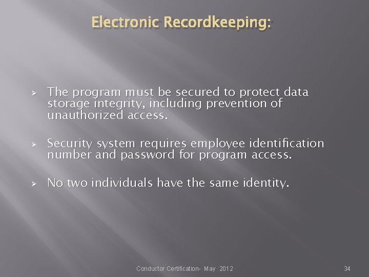 Electronic Recordkeeping: Ø Ø Ø The program must be secured to protect data storage Electronic Recordkeeping: Ø Ø Ø The program must be secured to protect data storage