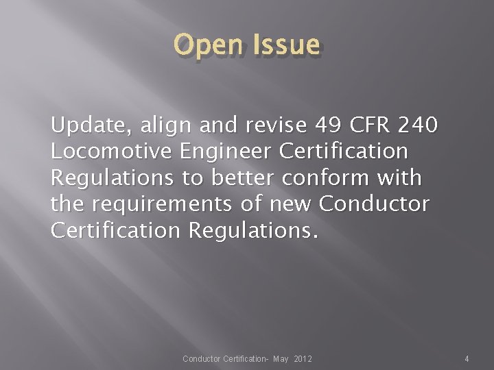 Open Issue Update, align and revise 49 CFR 240 Locomotive Engineer Certification Regulations to Open Issue Update, align and revise 49 CFR 240 Locomotive Engineer Certification Regulations to