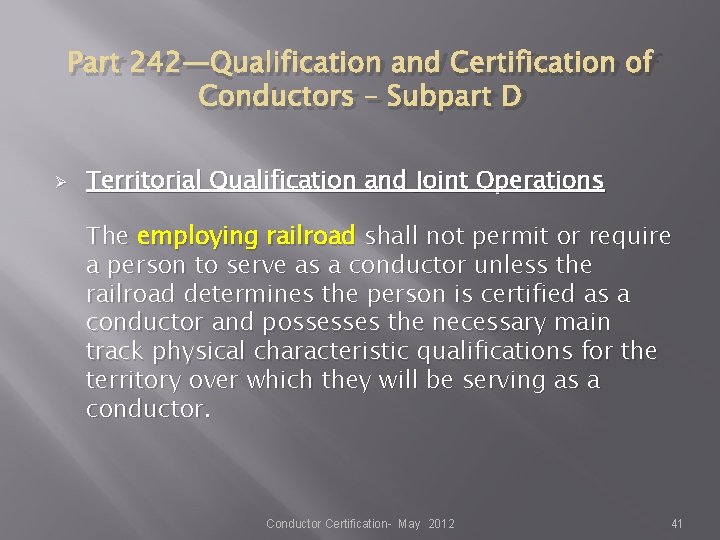 Part 242—Qualification and Certification of Conductors – Subpart D Ø Territorial Qualification and Joint Part 242—Qualification and Certification of Conductors – Subpart D Ø Territorial Qualification and Joint