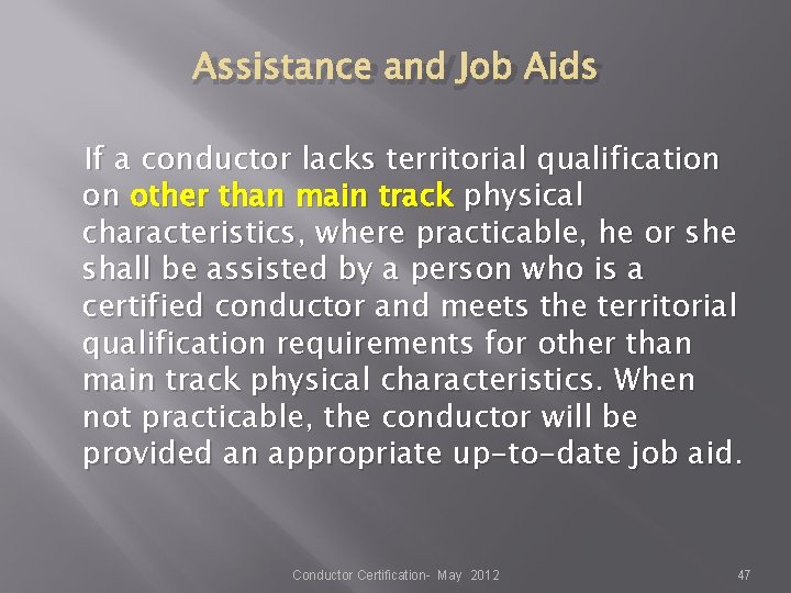 Assistance and Job Aids If a conductor lacks territorial qualification on other than main Assistance and Job Aids If a conductor lacks territorial qualification on other than main