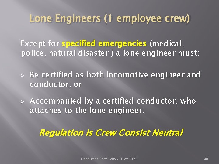 Lone Engineers (1 employee crew) Except for specified emergencies (medical, police, natural disaster ) Lone Engineers (1 employee crew) Except for specified emergencies (medical, police, natural disaster )