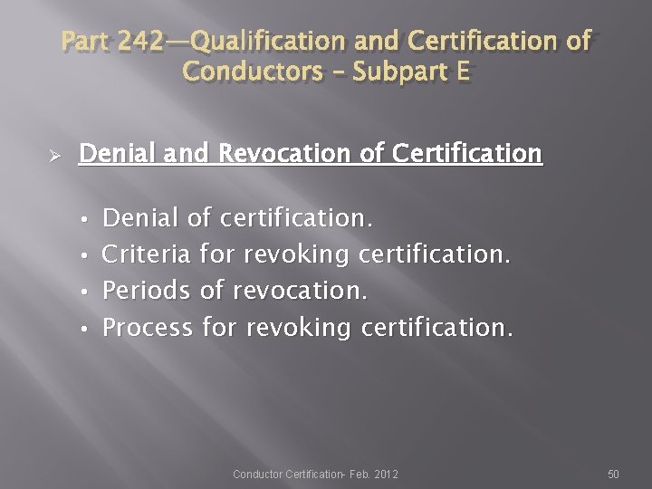 Part 242—Qualification and Certification of Conductors – Subpart E Ø Denial and Revocation of Part 242—Qualification and Certification of Conductors – Subpart E Ø Denial and Revocation of