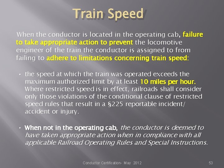 Train Speed When the conductor is located in the operating cab, failure to take Train Speed When the conductor is located in the operating cab, failure to take