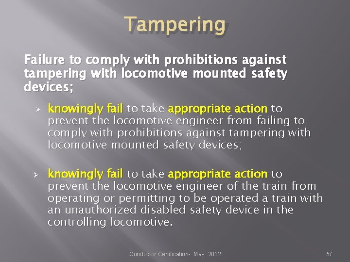 Tampering Failure to comply with prohibitions against tampering with locomotive mounted safety devices; Ø Tampering Failure to comply with prohibitions against tampering with locomotive mounted safety devices; Ø