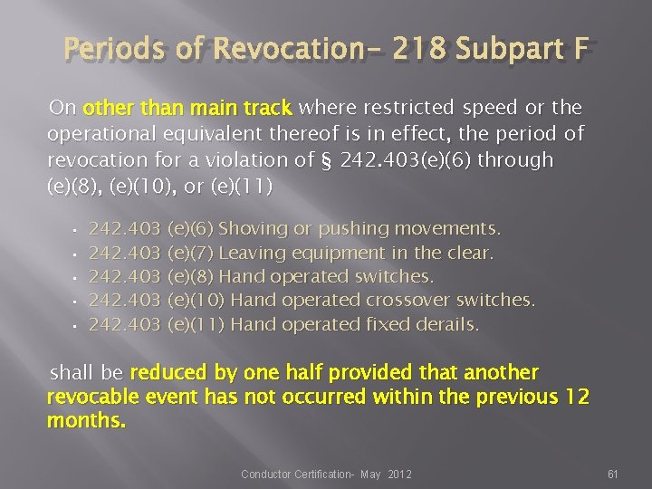 Periods of Revocation- 218 Subpart F On other than main track where restricted speed Periods of Revocation- 218 Subpart F On other than main track where restricted speed