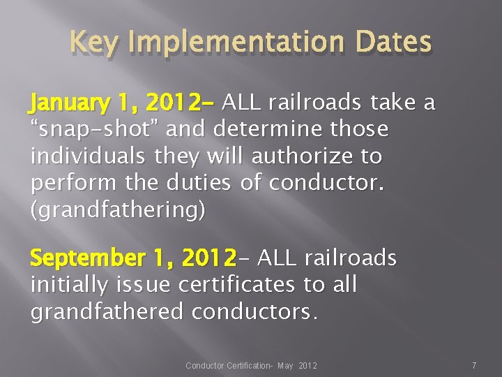 Key Implementation Dates January 1, 2012 - ALL railroads take a “snap-shot” and determine Key Implementation Dates January 1, 2012 - ALL railroads take a “snap-shot” and determine