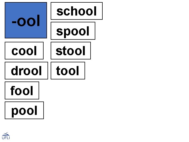 -ool school spool cool stool drool tool fool pool 