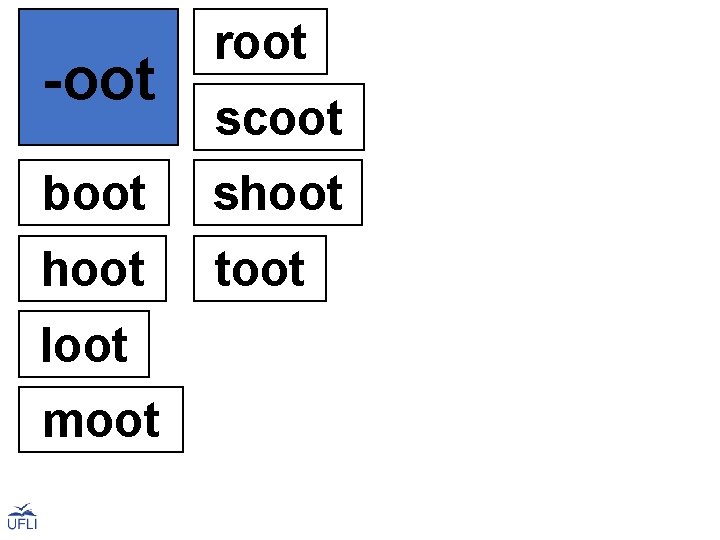 -oot root scoot boot shoot toot loot moot 
