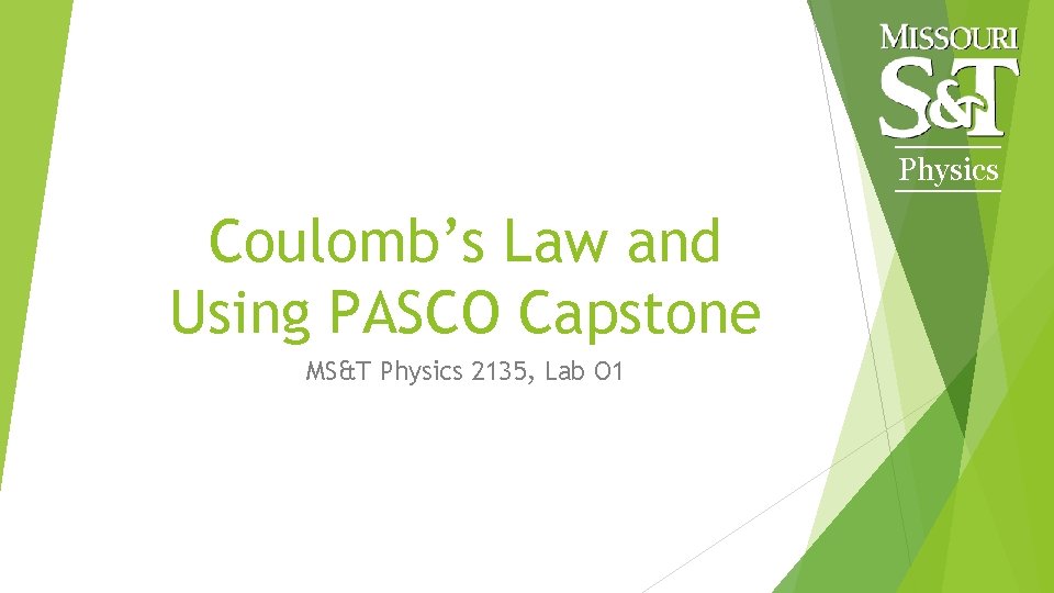 Physics Coulomb’s Law and Using PASCO Capstone MS&T Physics 2135, Lab O 1 