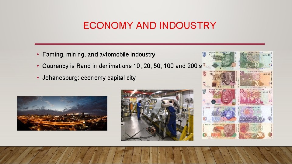 ECONOMY AND INDOUSTRY • Farning, mining, and avtomobile indoustry • Courency is Rand in