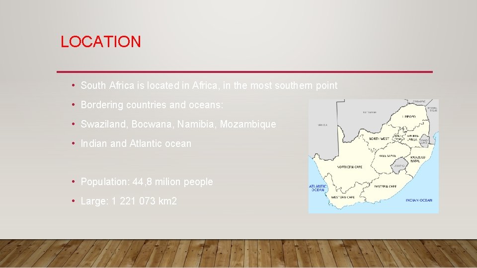 LOCATION • South Africa is located in Africa, in the most southern point •