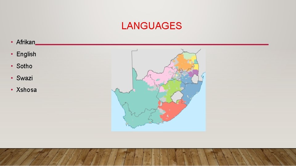 LANGUAGES • Afrikan • English • Sotho • Swazi • Xshosa 