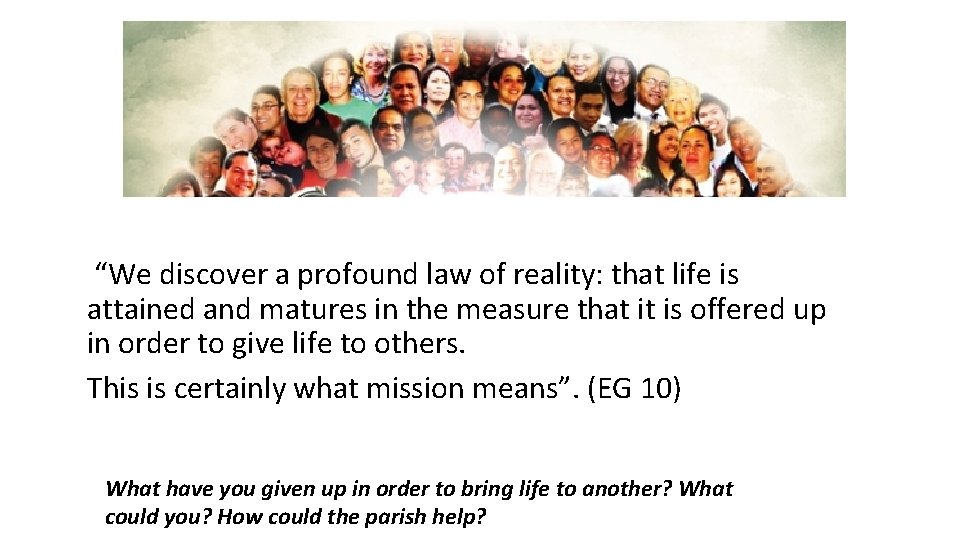  “We discover a profound law of reality: that life is attained and matures