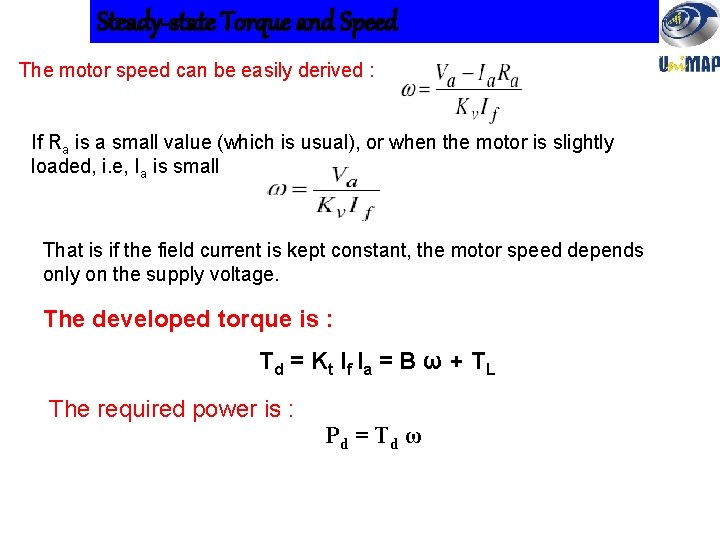 Steady-state Torque and Speed The motor speed can be easily derived : If Ra