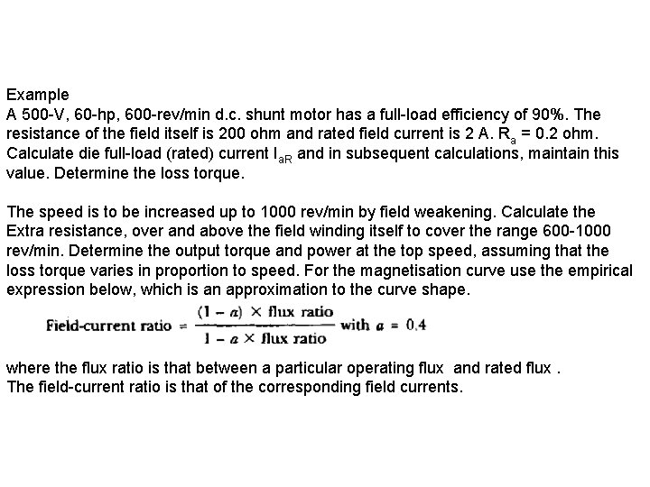 Example A 500 -V, 60 -hp, 600 -rev/min d. c. shunt motor has a