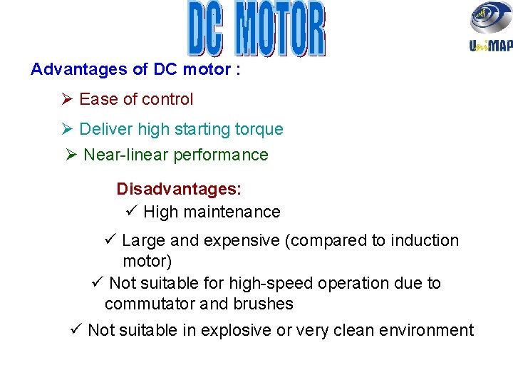 Advantages of DC motor : Ø Ease of control Ø Deliver high starting torque