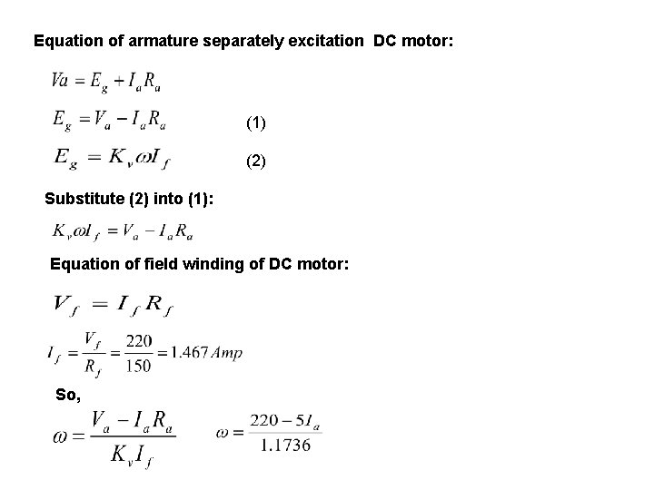 Equation of armature separately excitation DC motor: (1) (2) Substitute (2) into (1): Equation