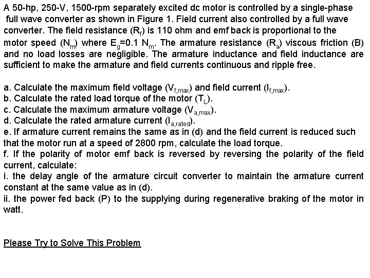 A 50 -hp, 250 -V, 1500 -rpm separately excited dc motor is controlled by