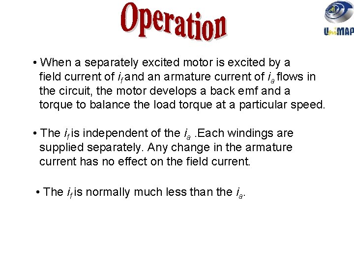  • When a separately excited motor is excited by a field current of