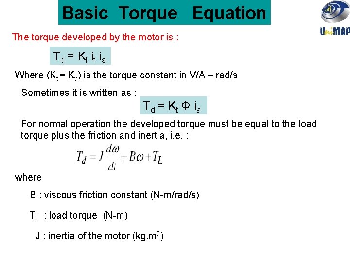 Basic Torque Equation The torque developed by the motor is : Td = Kt