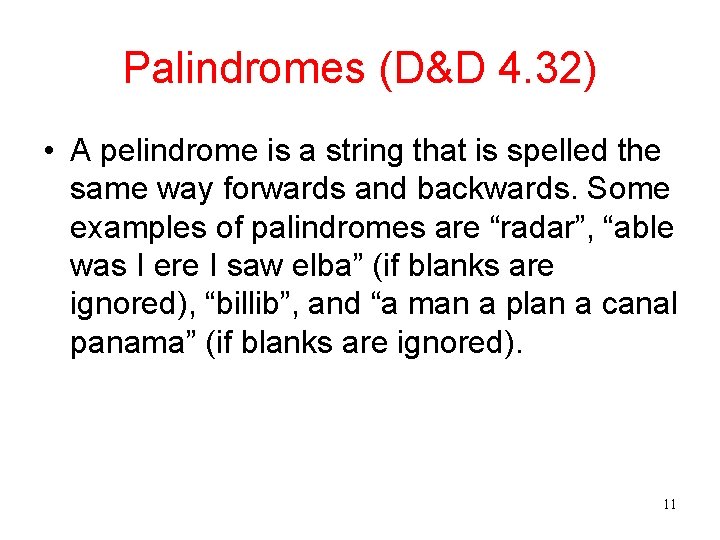 Palindromes (D&D 4. 32) • A pelindrome is a string that is spelled the