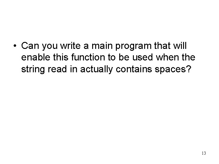  • Can you write a main program that will enable this function to