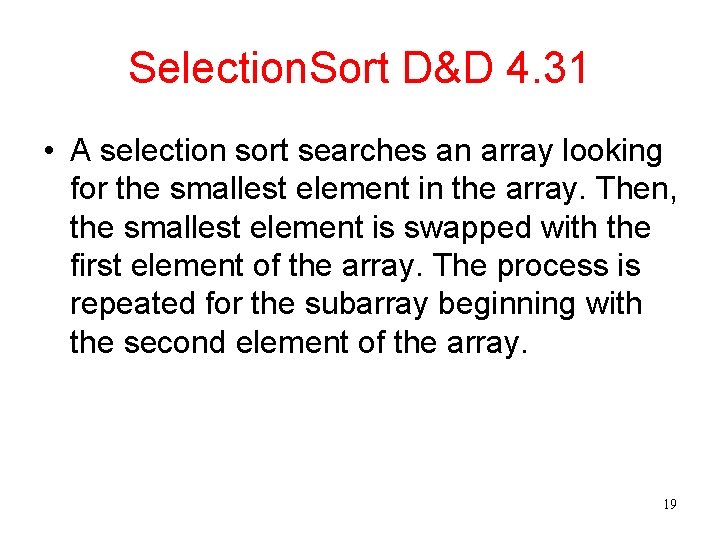 Selection. Sort D&D 4. 31 • A selection sort searches an array looking for