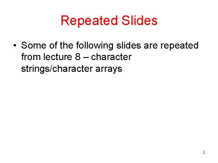 Repeated Slides • Some of the following slides are repeated from lecture 8 –