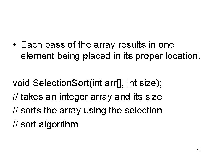  • Each pass of the array results in one element being placed in