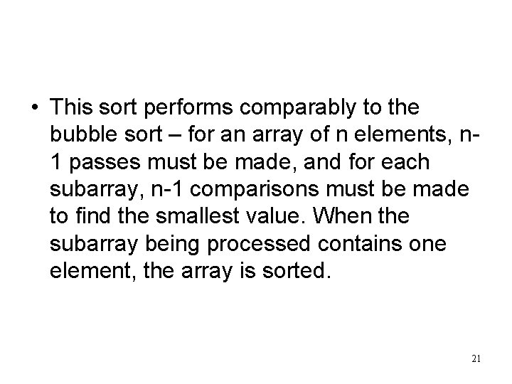  • This sort performs comparably to the bubble sort – for an array