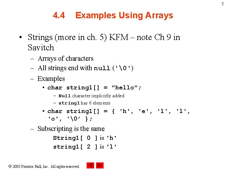 5 4. 4 Examples Using Arrays • Strings (more in ch. 5) KFM –