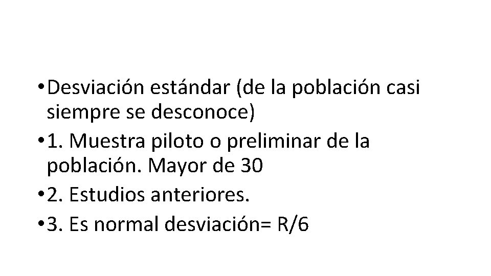  • Desviación estándar (de la población casi siempre se desconoce) • 1. Muestra