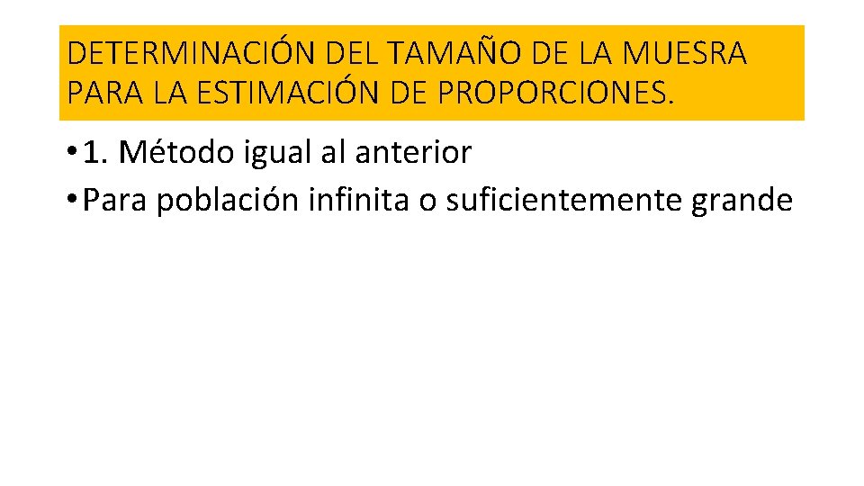 DETERMINACIÓN DEL TAMAÑO DE LA MUESRA PARA LA ESTIMACIÓN DE PROPORCIONES. • 1. Método