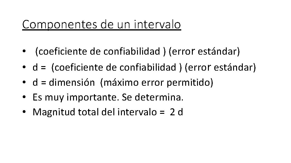 Componentes de un intervalo • • • (coeficiente de confiabilidad ) (error estándar) d